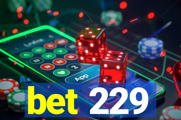 bet 229